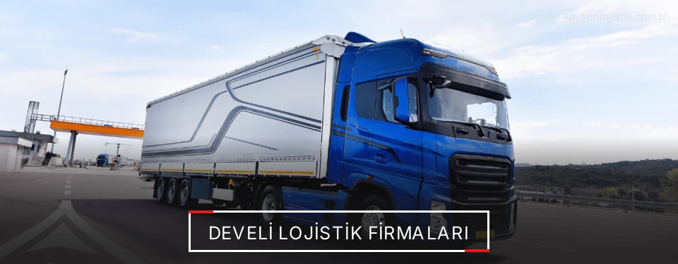 Develi Lojistik Taşımacılık Develi Lojistik Taşımacılık