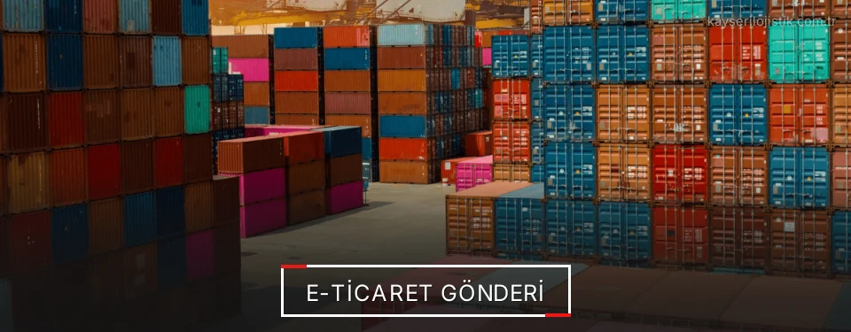 Kayseri E-Ticaret Lojistik Firmaları Kayseri E-Ticaret Lojistik Firmaları