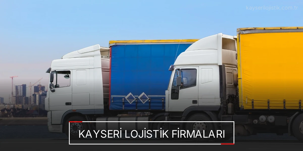 İstanbul Kayseri Lojistik Hızlı Teslimat ve Güvenli Depolama