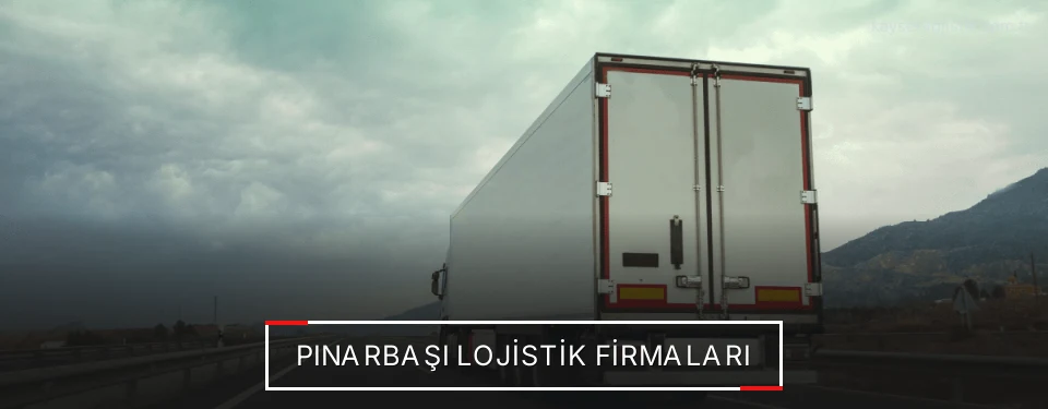Pınarbaşı Lojistik Taşımacılık Pınarbaşı Lojistik Taşımacılık