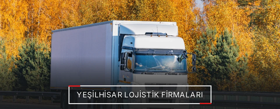 Yeşilhisar Lojistik Taşımacılık Yeşilhisar Lojistik Taşımacılık